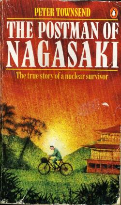 The Postman of Nagasaki. The True Story of a Nuclear Survivor. par Peter Townsend