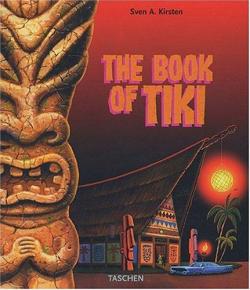 The book of Tiki. The Cult of polynesian pop in fifties America par Sven A. Kirsten