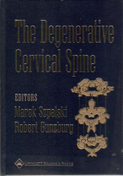 The degenerative cervical spine par Marek Szpalski