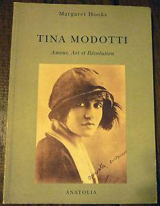 Tina Modotti, Amour, Art et Rvolution par Margaret Hooks