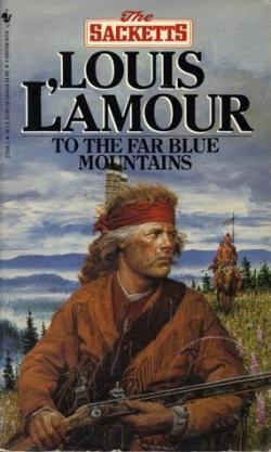 To the Far Blue Mountains par Louis LAmour