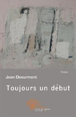 Toujours un dbut par Jean Desurmont