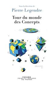Tour du monde des concepts par Pierre Legendre