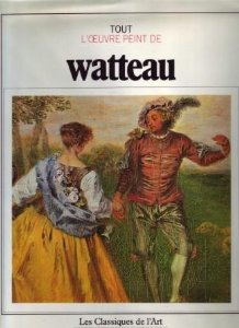 Les classiques de l'art : Tout l'oeuvre peint de Watteau par Pierre Rosenberg