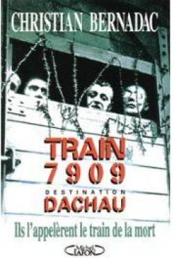 Train 7909, destination Dachau par Christian Bernadac