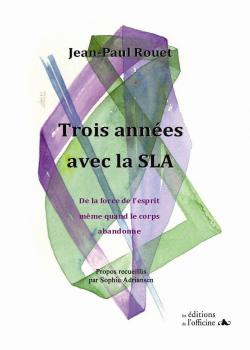 Trois annes avec la SLA par Jean-Paul Rouet