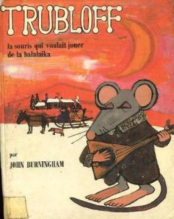 Trubloff : la souris qui voulait jouer de la balalaika par John Burningham