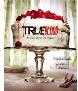 True Blood : Recettes  boire et  croquer par Gianna Sobol