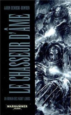 Night Lords, tome 1 : Le chasseur d\'me par Aaron Dembski-Bowden