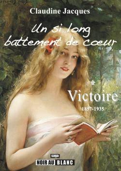 Un Si Long Battement de Coeur - Saga Caledonienne, Tome I : Victoire (1857-1935) par Claudine Jacques
