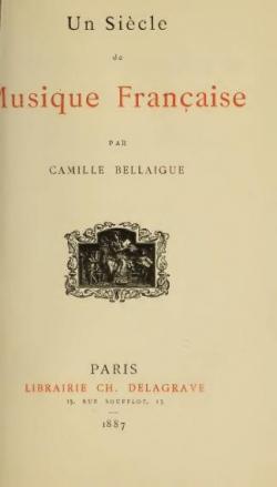 Un Sicle de Musique Franaise par Camille Bellaigue