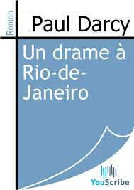 Un drame  Rio-de-Janeiro par Paul Darcy