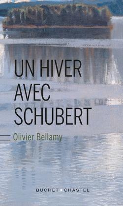 Un hiver avec Schubert par Olivier Bellamy