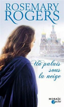 Voyage au coeur de la Russie Impriale, tome 1 : Un palais sous la neige par Rosemary Rogers