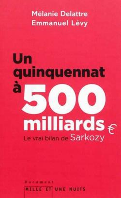 Un quinquennat  500 millards:Le vrai bilan de Sarkozy par Mlanie Delattre