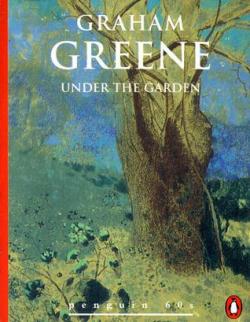 Under the Garden par Graham Greene