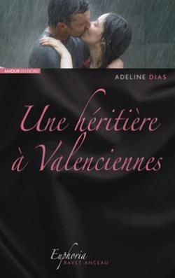 Une héritière à Valenciennes par Adeline Dias