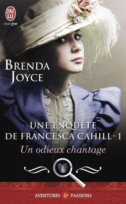 Une enqute de Francesca Cahill, tome 1 : Un odieux chantage par Brenda Joyce