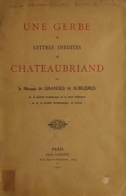 Une gerbe de lettres indites de Chateaubriand, par le Mis de Granges de Surgres par Franois-Ren de Chateaubriand