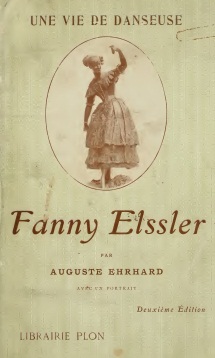 Une vie de danseuse. Fanny Elssler, par Auguste Ehrhard par Auguste Ehrhard