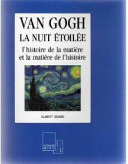 Van Gogh, : L'histoire de la matire et la matire de l'histoire, trad. de l'amricain par Dominique Fraul par Albert Boime