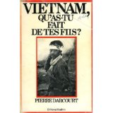 Vietnam, qu'as tu fait de tes fils ? par Pierre Darcourt