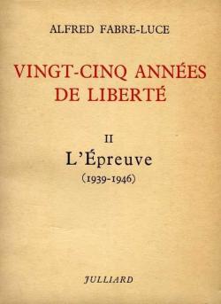 Vingt-cinq annes de libert. Tome 2 : L'preuve (1939-1946) par Alfred Fabre-Luce