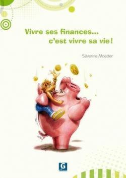Vivre ses finances... c'est vivre sa vie ! par Sverine Maeder