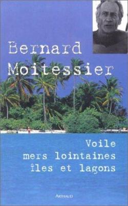 Voile, mers lointaines, les et lagons par Bernard Moitessier