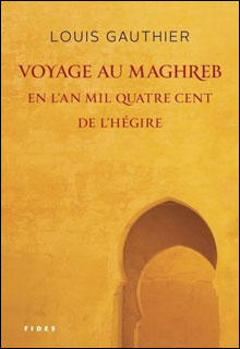 Voyage au Maghreb en l'an mil quatre cent de l'Hgire par Louis Gauthier