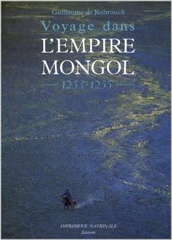 Voyage dans l\'empire Mongol : 1253-1255 par Guillaume de Rubrouck