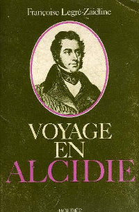 Voyage en Alcidie:  la dcouverte d'Alcide d'Orbigny (1802-1857) par Franoise Legr-Zaidline