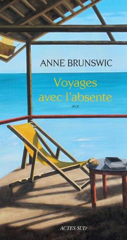 Voyages avec l'absente par Brunswic