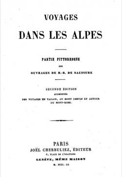 Voyages dans les Alpes. Partie pittoresque des ouvrages de H. B. de Sausssure par Horace-Bndict de Saussure
