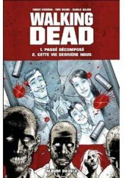 Walking Dead, tomes 01 et 02 : Pass dcompos / Cette vie derrire nous par Robert Kirkman