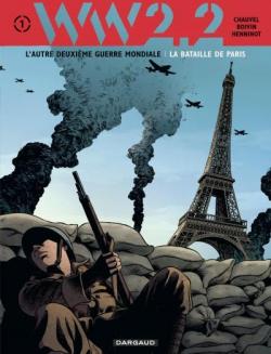 WW 2.2 - L'autre Deuxime Guerre Mondiale, tome 1 : La bataille de Paris par David Chauvel