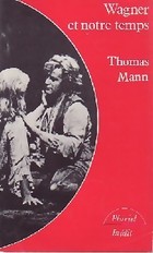 Wagner et notre temps par Thomas Mann