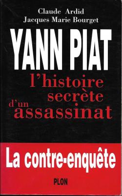 Yann Piat - l'histoire secrte d'un assassinat par Claude Ardid