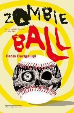 Zombie ball par Paolo Bacigalupi