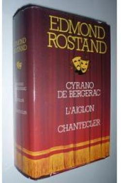 Cyrano de Bergerac - L'Aiglon - Chantecler par Edmond Rostand