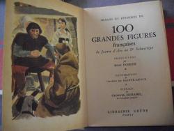 Images et episodes de 100 grandes figures franaises de jeanne d\'arc au Dr Schweitzer par Ren  Poirier