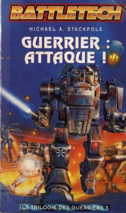 La trilogie des guerriers, tome 3 : guerrier : attaque ! par Michal A. Stackpole