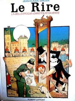Le rire : La Belle Epoque dans toute sa vrite - 1894 - 1908 par Jean-Claude Simon