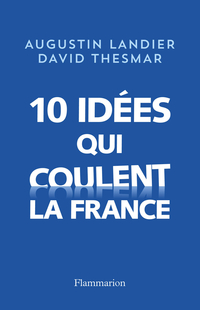 10 ides qui coulent la France par Augustin Landier