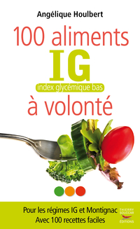 100 aliments IG, index glycmique bas,  volont par Anglique Houlbert