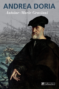 Andrea Doria : Un prince de la Renaissance par Antoine-Marie Graziani