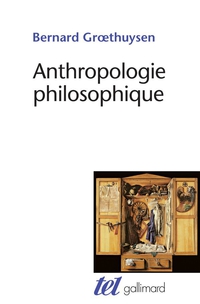 Anthropologie philosophique par Bernard Groethuysen