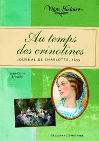 Au temps des crinolines : Journal de Charlotte Renaudier, 1855 par Jean-Cme Nogus