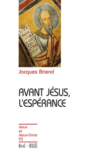 Avant Jsus, l'esprance par Jacques Briend
