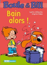 Boule et Bill - Mango 11 : Bain alors ! par Sylvie Allouche